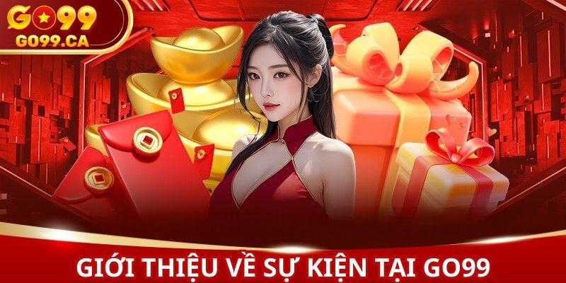 Nhà cái GO99 chịu chi khi đầu tư loạt khuyến mãi có giá trị lớn