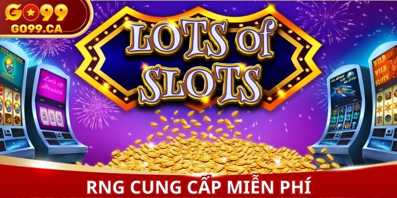 RNG cung cấp miễn phí cho thành viên sử dụng