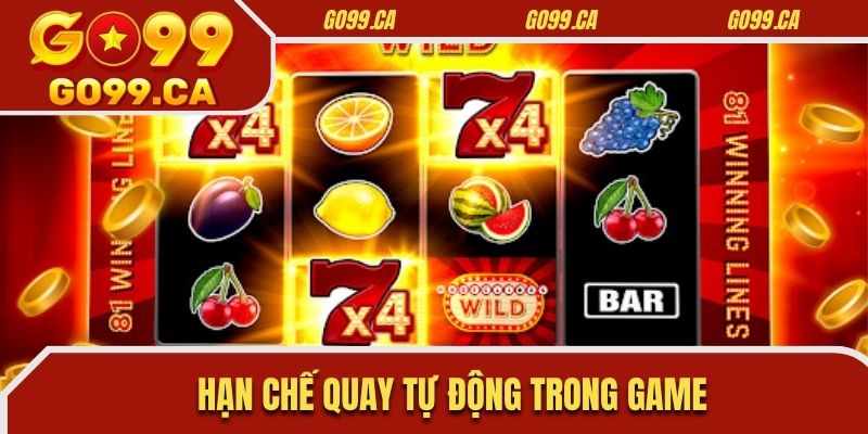 Hạn chế quay tự động trong game